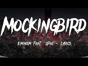 Mockingbird - Eminem feat. 2Pac [ Lyrics ]