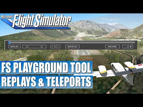 FS PLAYGROUND - Replay & Teleport Tool ★ Microsoft FLIGHT SIMULATOR