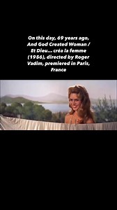 On this day, 69 years ago, And God Created Woman / Et Dieu… créa la femme (1956), directed by Roger Vadim, premiered in Paris, France | History of Cinema