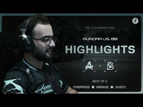 Aurora vs. B8 | Highlights | PGL Cluj-Napoca 2026
