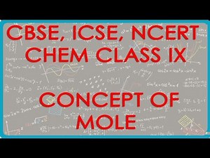 Mole - Understanding the Concept of Mole - Chemistry Class IX CBSE, ISCE, NCERT