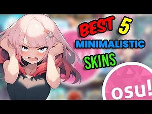 Top 5 Minimalistic Skins for Osu!