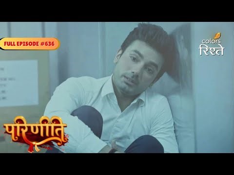 Parineeti | Sanju & Pari Get Stuck in the Cold Storage | Full Ep - 636 | Colors Rishtey
