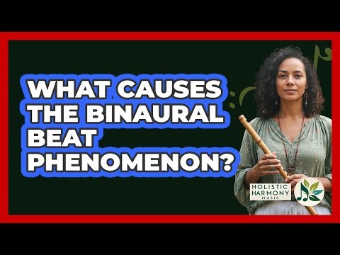What Causes The Binaural Beat Phenomenon?