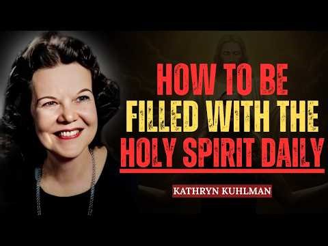 How to Be Filled with the Holy Spirit Daily | Kathryn Kuhlman Sermon