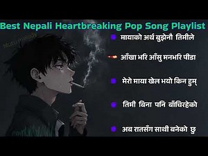 💔 Best Nepali Breakup Songs 2026 | Emotional Sad Pop Hits That Will Make You Cry