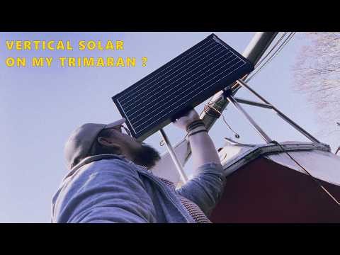 Tape 11: Installing a Vertical Solar Panel on My Trimaran