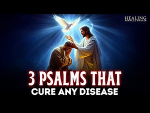 3 Powerful Psalms that HEAL Any Disease | DON 'T SKIP THIS