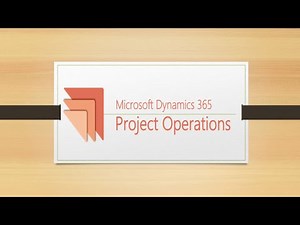 Getting Started with Dynamics 365 Project Operations | App Overview & Navigation
