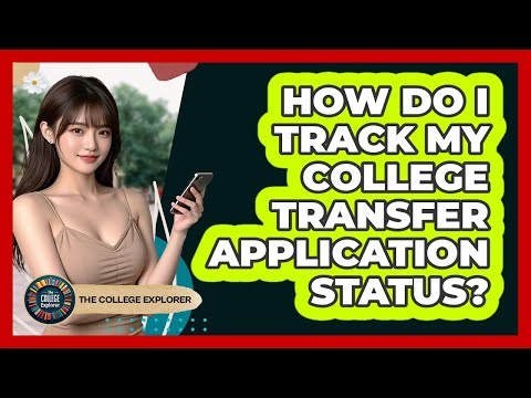 How Do I Track My College Transfer Application Status?
