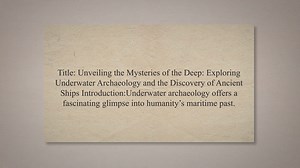 Underwater archaeology and discovery of ancient ships