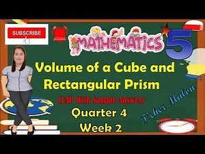 Mathematics 5 Q4 Week 2 Volume of a Cube and Rectangular Prism