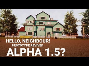 Hello, Neighbor! Prototype Revived | Alpha 1.5 Gameplay