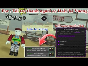 Bạn có Haki bá Vương Trong deadrails - hướng dẫn hack deadrails Roblox - script dead rails roblox