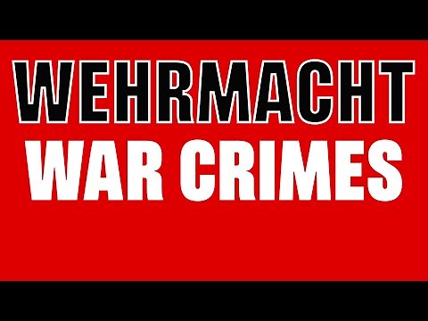 Wehrmacht War Crimes - An Overview