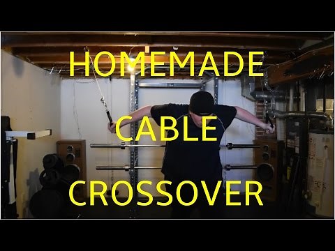HOMEMADE CABLE CROSSOVER