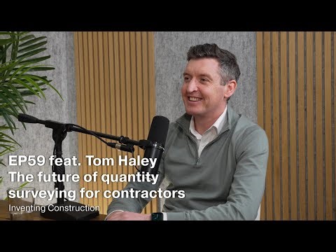 Episode 59 - The future of quantity surveying for contractors feat. Tom Haley