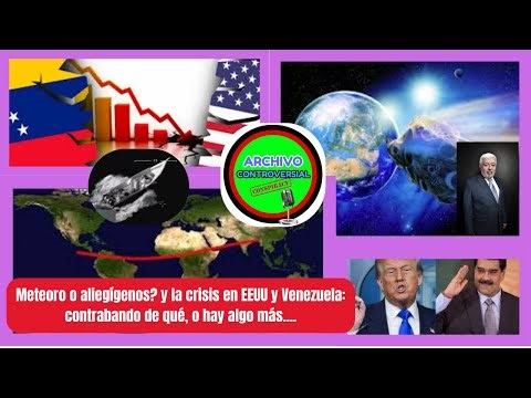 Meteoro o inteligencia alienigena? La crisis en EEUU y Venezuela y más