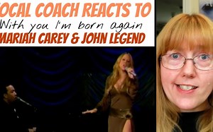 【诚实教练Reaction】VocalCoachReactsto MariahCarey&JohnLegend'With you I'm born again'