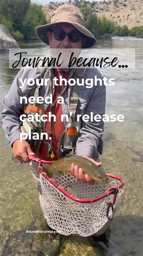 Journal because... your thoughts need a catch n' release plan. See you on the Bound to Journal website, in class, or on Amazon with "Find Your Voice, Live Your Purpose." | Bound to Journal