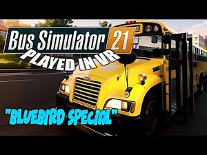 Bus Simulator 21 - VR | "Blue Bird Special"