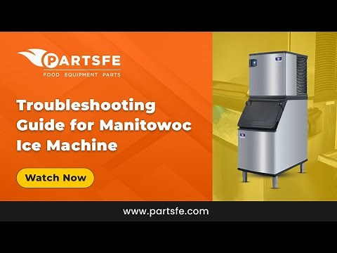 Manitowoc Ice Machine Troubleshooting Guide - PartsFe