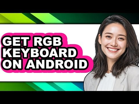 How to Get Rgb Keyboard on Android - Step by Step