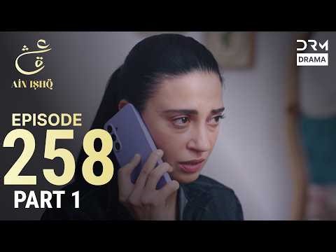 Turkish Drama in Urdu | Ain Ishq | Episode 258 Part 1 | One Love | UD1O