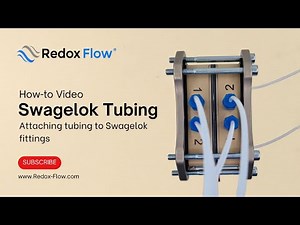 HOW TO Attach Tubing to Swagelok Fittings on Electrolyzer or Redox Battery Cell