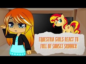 Equestria Girls react to Fall of Sunset Shimmer || FINALE || PumpyCat