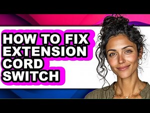 How to Fix Extension Cord Switch - Full Guide