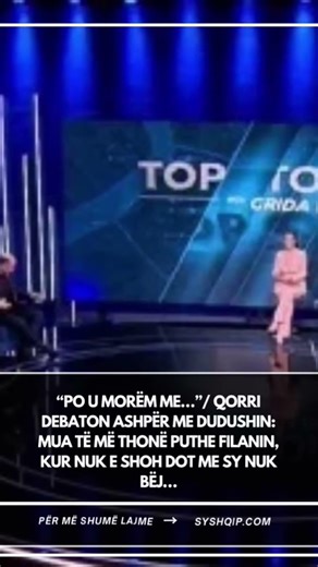 “Po u morëm me…”/ Qorri debaton ashpër me Dudushin: Mua të më thonë puthe filanin, …