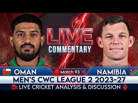 Namibia vs Oman | NAM vs OMN Live |93rd Match of ICC Men's CWC League 22023-27 | OMN vs NAM Live