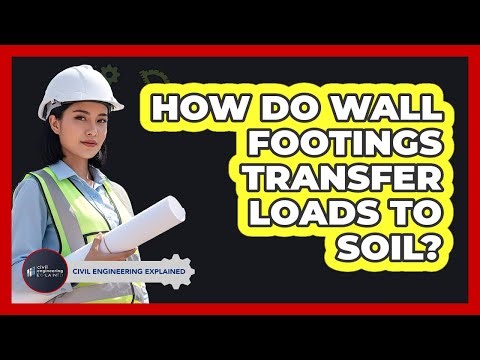 How Do Wall Footings Transfer Loads To Soil?