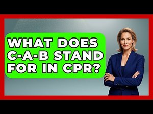 What Does C-A-B Stand For In CPR? - First Response Medicine