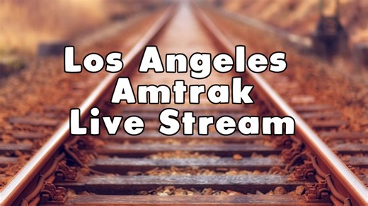 Amtrak Live Stream from the Los Angeles, California area.