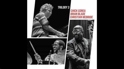 Chick Corea’s Final Tour With Brian Blade & Christian McBride Captured on Two-LP 'Trilogy 3' (ALBUM REVIEW) - Glide Magazine