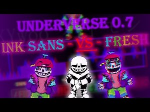 Underverse 0.7 - Fresh vs ink Sans Battle [Completed]