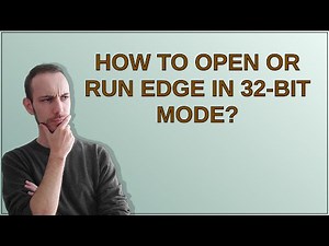 How to open or run Edge in 32-bit mode?