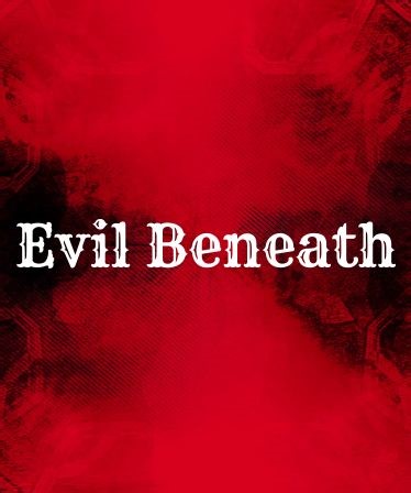 Evil Beneath by Carnage Production Studios