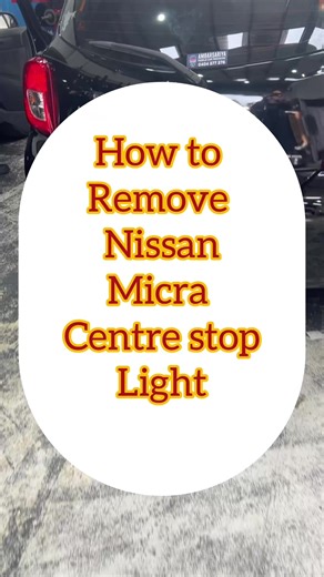Removing the Centre Stop Light of Nissan Micra