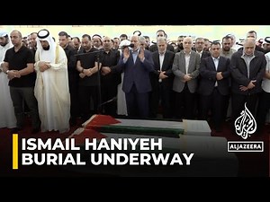Haniyeh burial underway