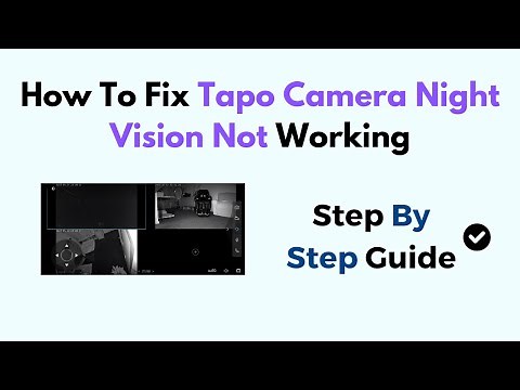 How to Fix Tapo Camera Night Vision Not Working (Guide for IR, Settings & Firmware Issues)
