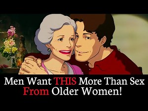 5 things men need more than sex to fall for an older woman.