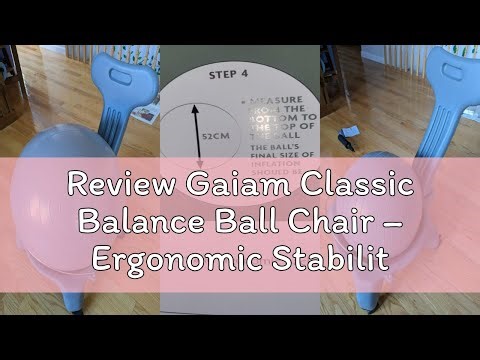 Review Gaiam Classic Balance Ball Chair – Ergonomic Stability Chair for Desk & Office | Yoga Ball Se
