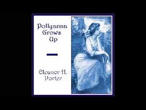 Pollyanna Grows Up (FULL Audiobook)
