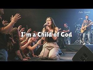 I’m a Child of God | Powerful Christian Worship Song
