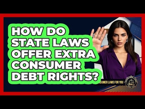 How Do State Laws Offer Extra Consumer Debt Rights?