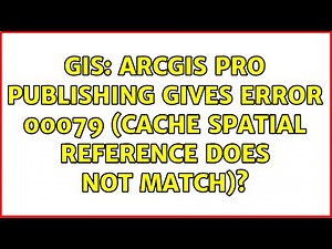 GIS: ArcGIS Pro Publishing gives Error 00079 (Cache spatial reference does not match)?