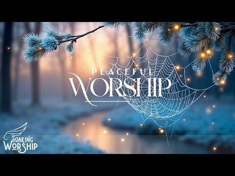 Peaceful Soaking Worship Instrumental | Ambient Christian Prayer Music for Bible Study, Intercession